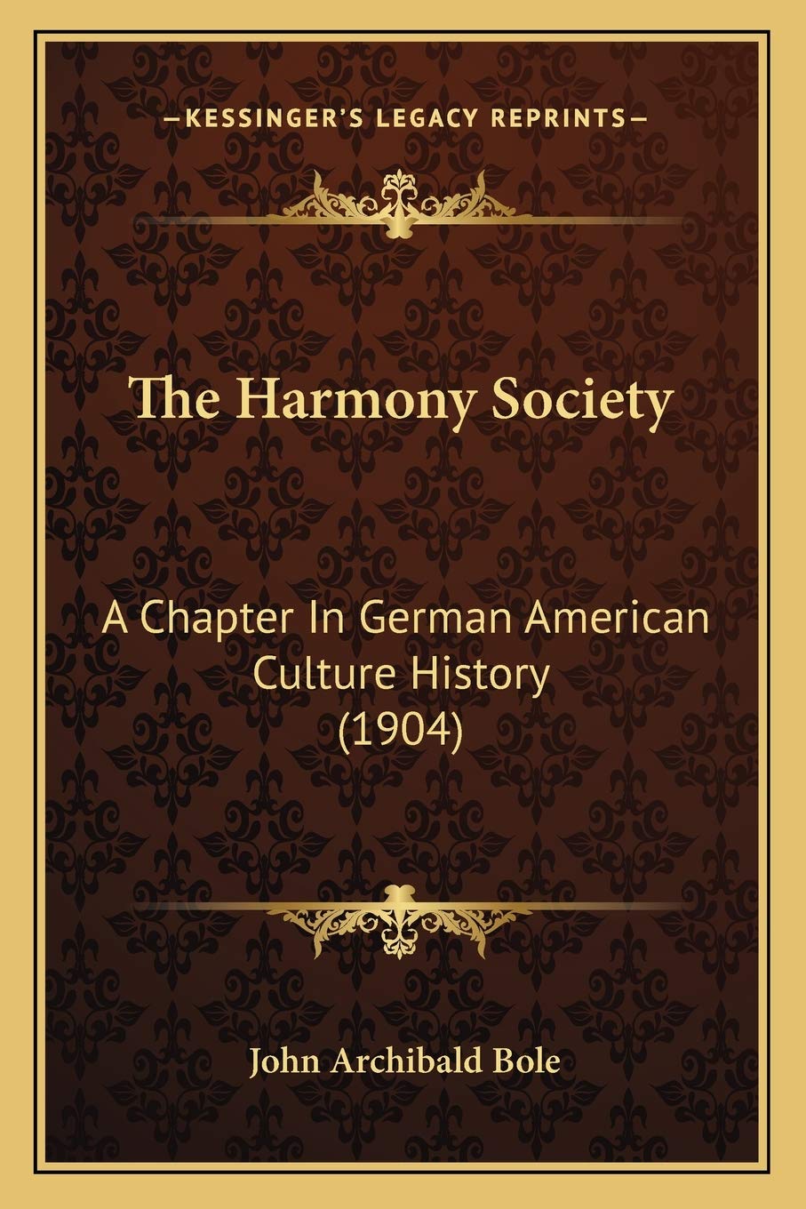 The Harmony Society: A Chapter In German American Culture History (1904) Philosophy