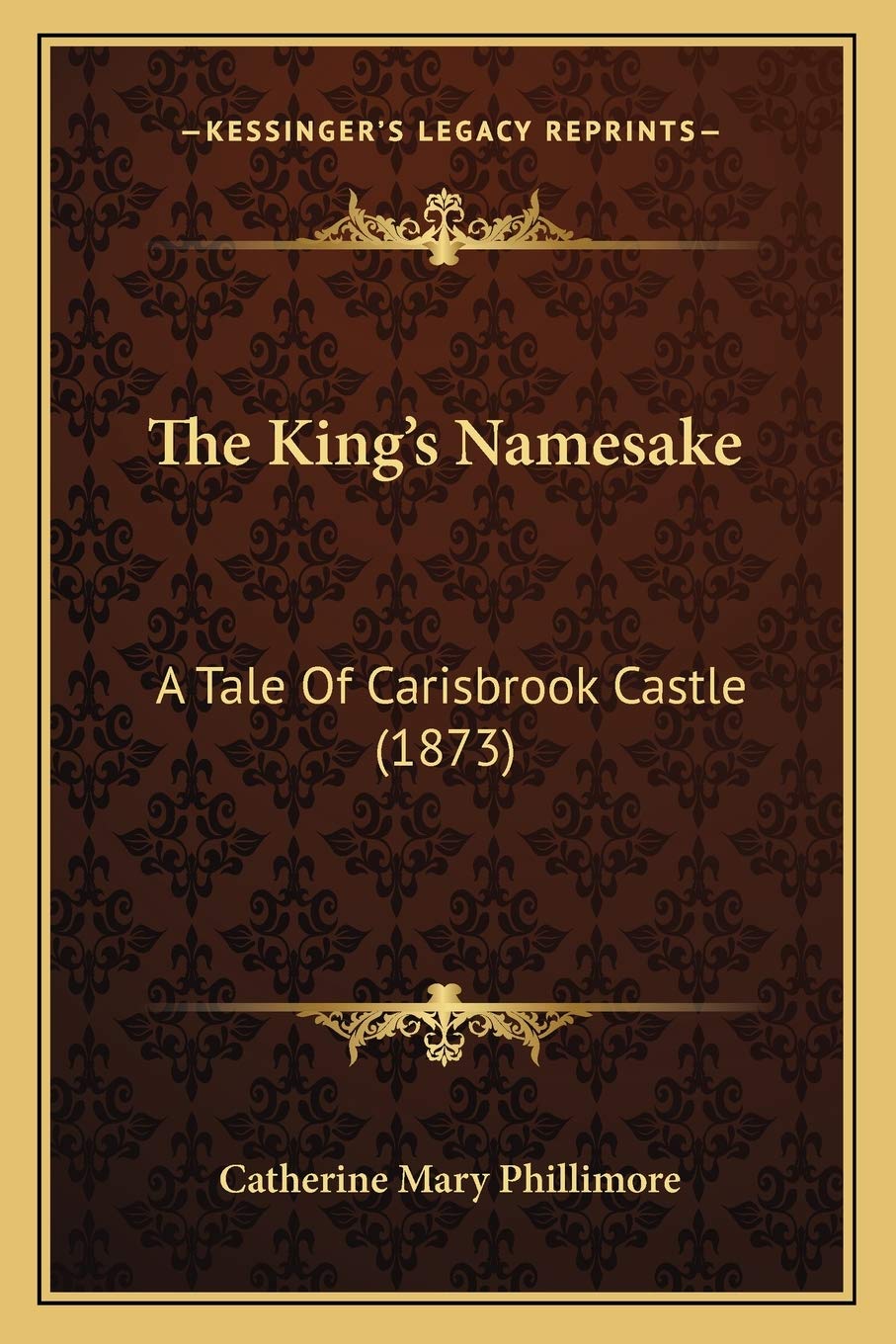 The King's Namesake: A Tale Of Carisbrook Castle (1873) Contemporary literature