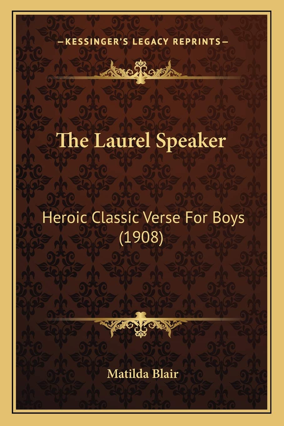 The Laurel Speaker: Heroic Classic Verse For Boys (1908) Poetry