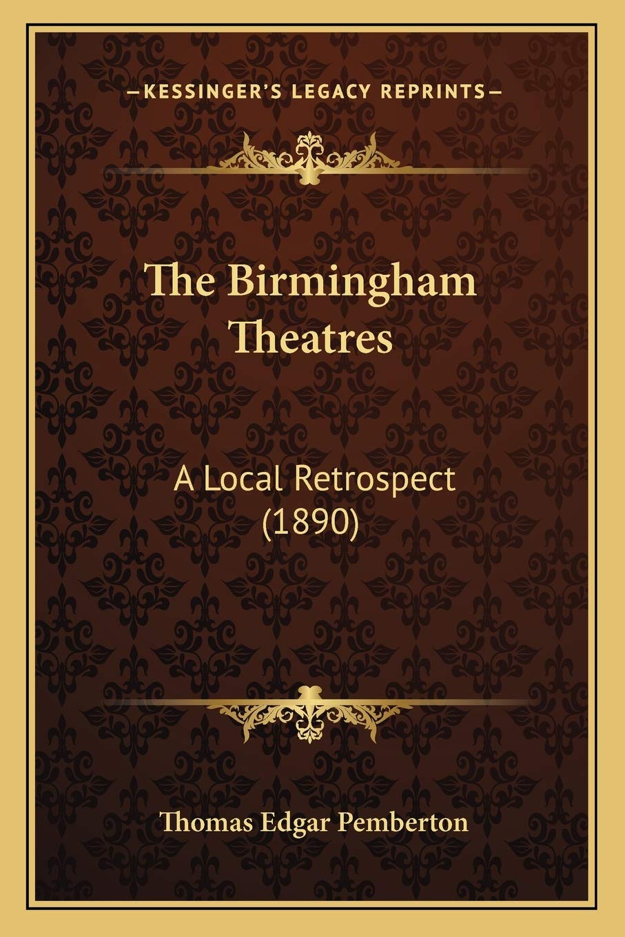 The Birmingham Theatres: A Local Retrospect (1890) Contemporary literature