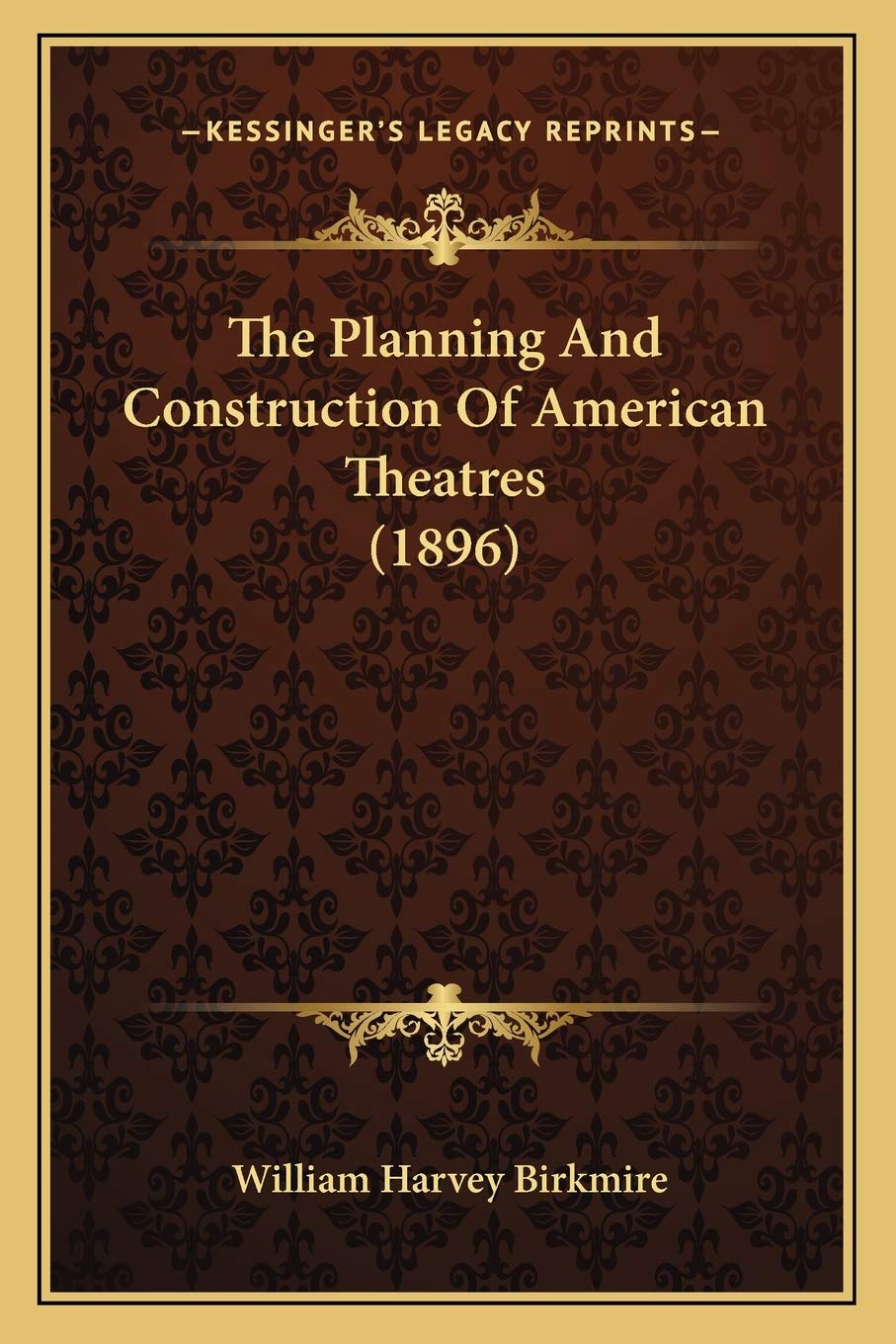 The Planning And Construction Of American Theatres (1896) Contemporary literature