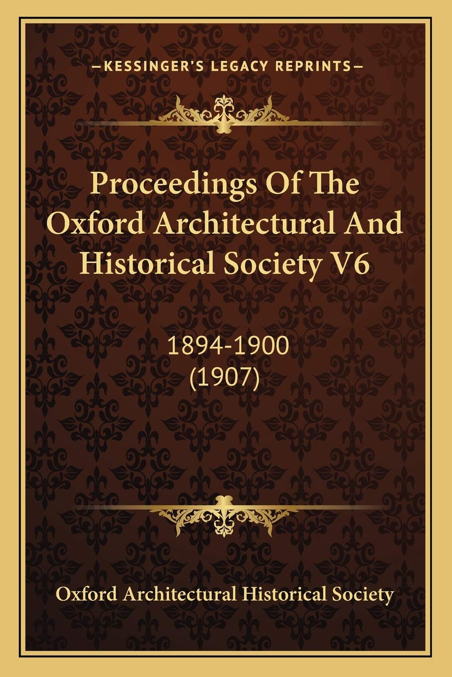 Proceedings Of The Oxford Architectural And Historical Society V6: 1894-1900 (1907) Contemporary literature Books
