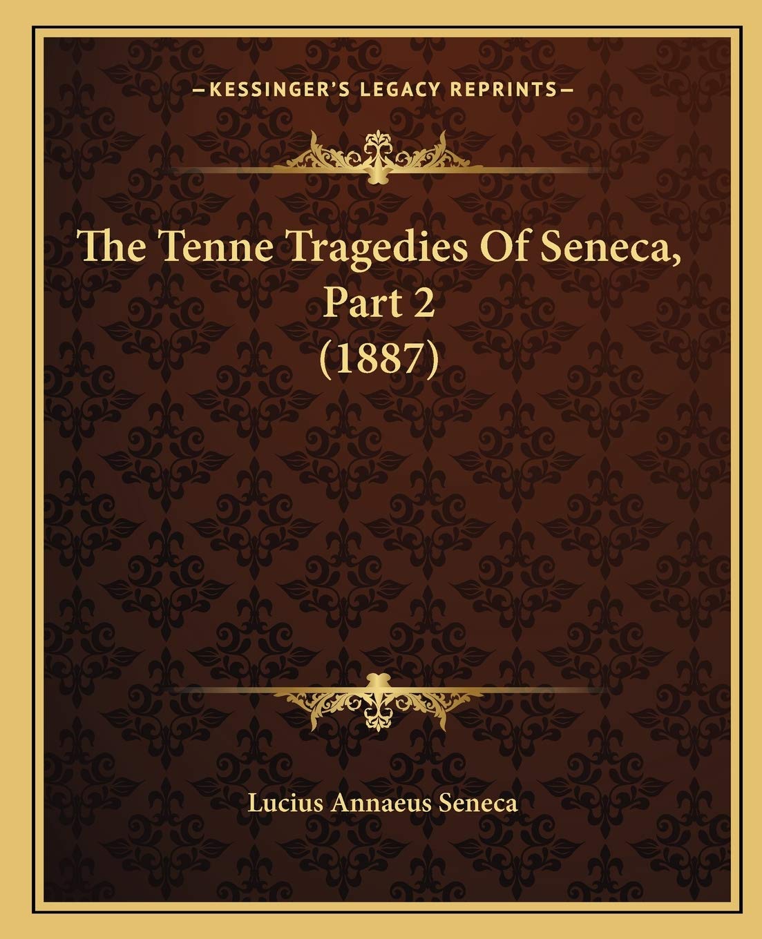 The Tenne Tragedies Of Seneca, Part 2 (1887) Philosophy
