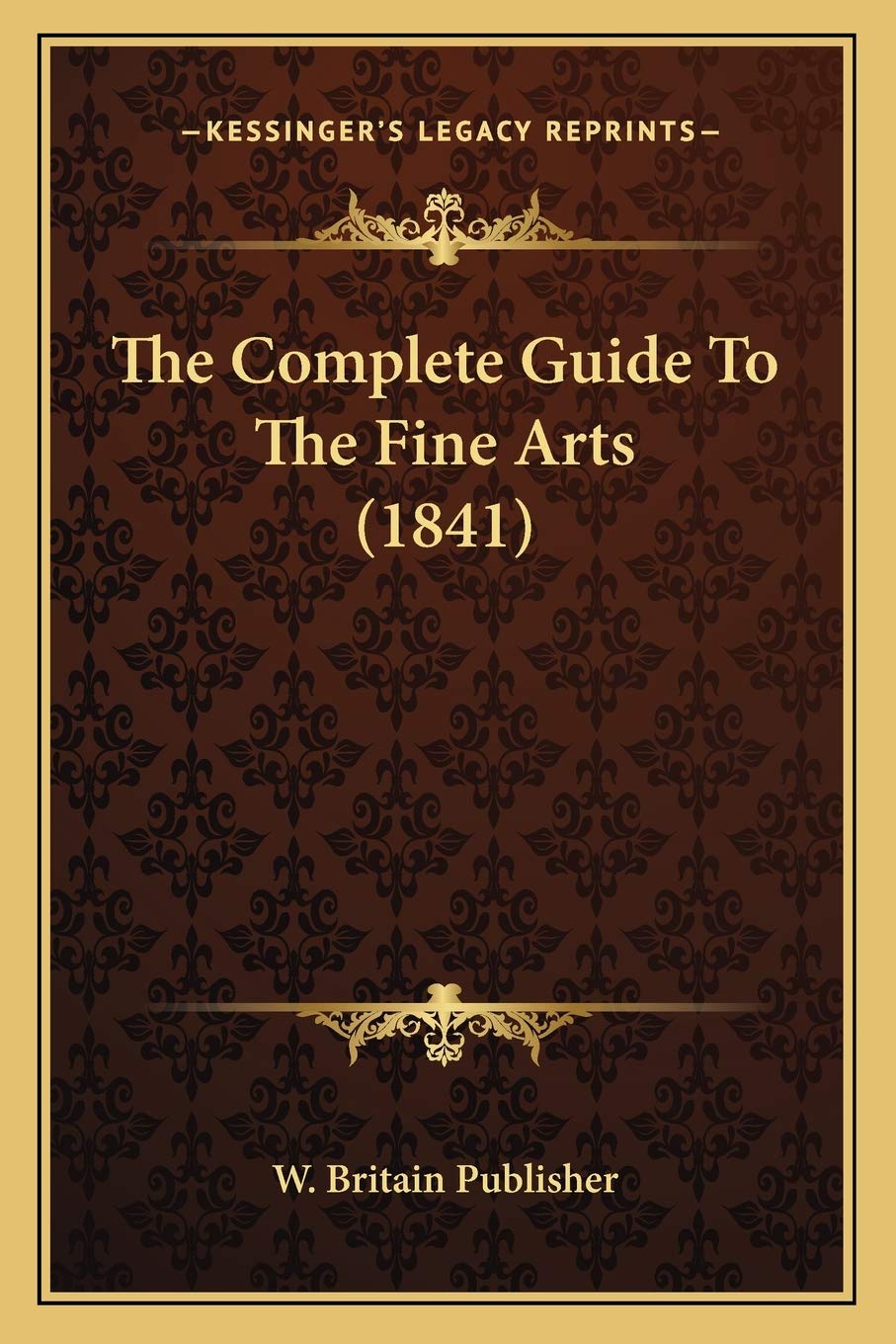 The Complete Guide To The Fine Arts (1841) Essays & Short Stories