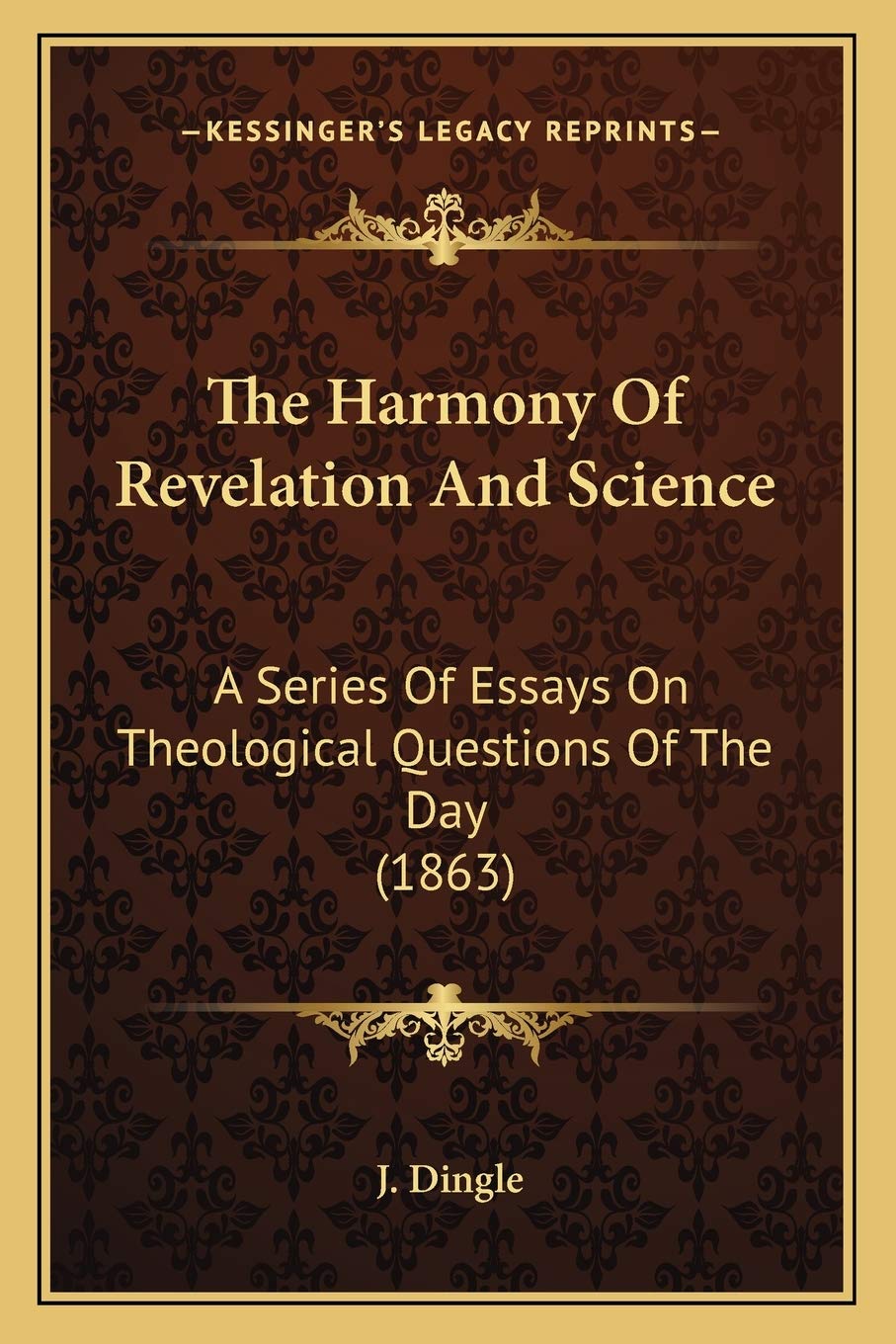 The Harmony Of Revelation And Science: A Series Of Essays On Theological Questions Of The Day (1863) Philosophy