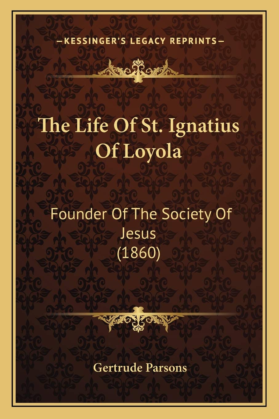 The Life Of St. Ignatius Of Loyola: Founder Of The Society Of Jesus (1860) Contemporary literature Books