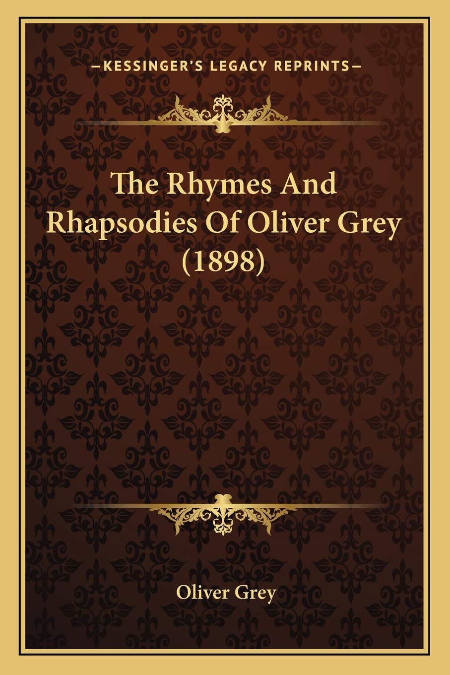 The Rhymes And Rhapsodies Of Oliver Grey (1898) Poetry