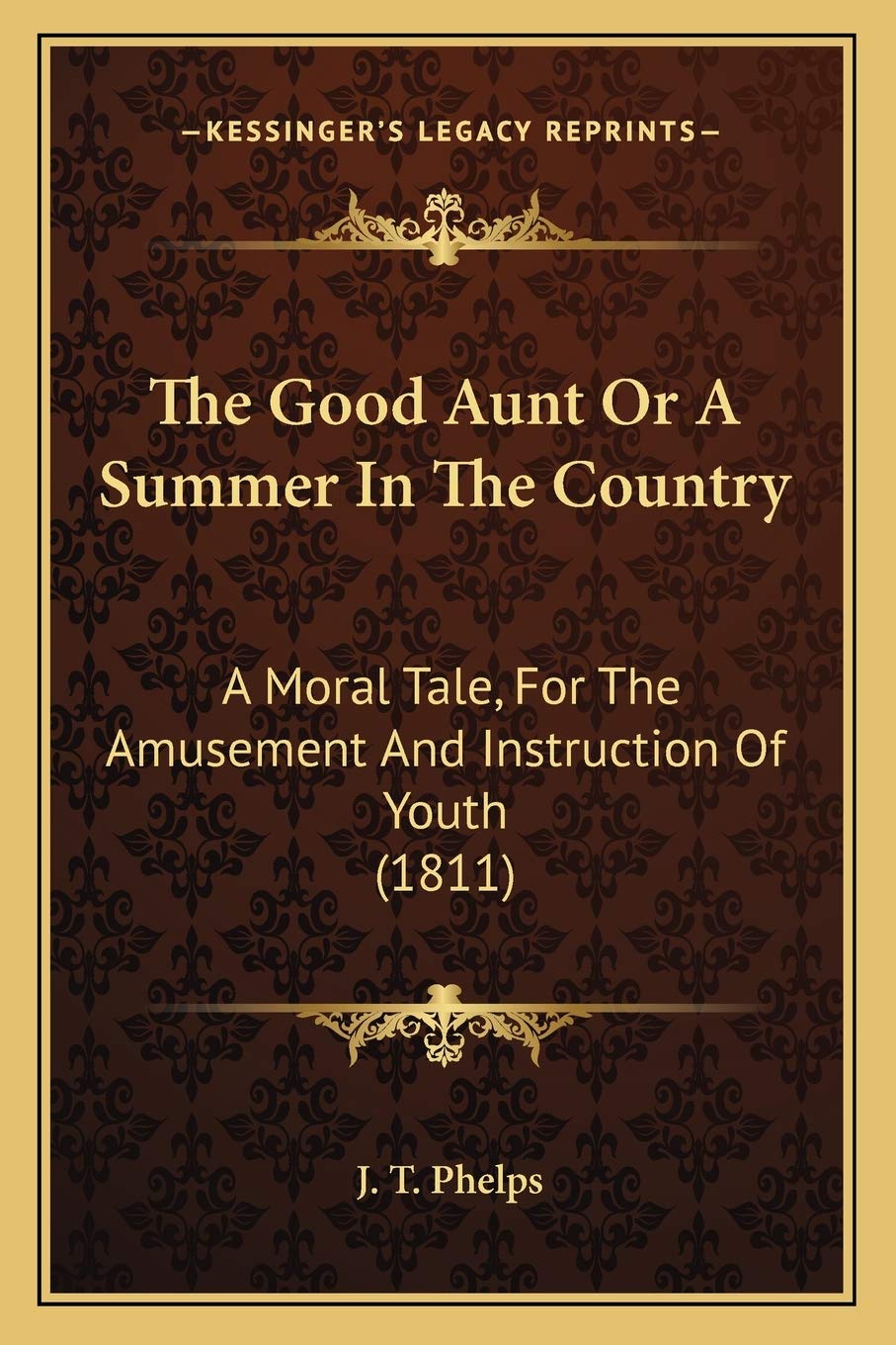 The Good Aunt Or A Summer In The Country: A Moral Tale, For The Amusement And Instruction Of Youth (1811) Philosophy