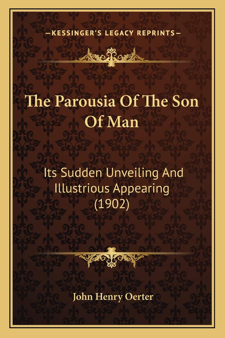 The Parousia Of The Son Of Man: Its Sudden Unveiling And Illustrious Appearing (1902) Contemporary literature