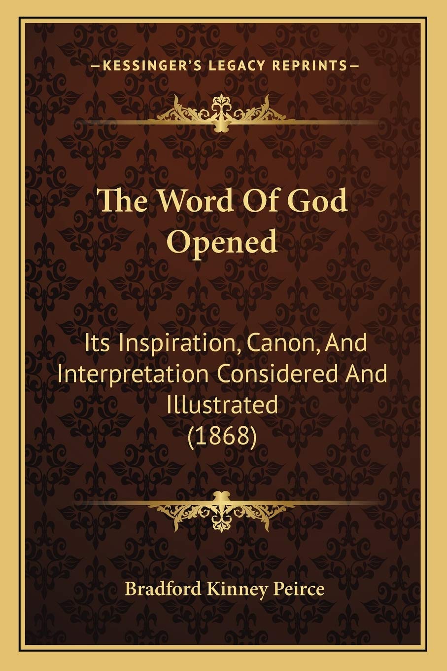The Word Of God Opened: Its Inspiration, Canon, And Interpretation Considered And Illustrated (1868) Contemporary literature