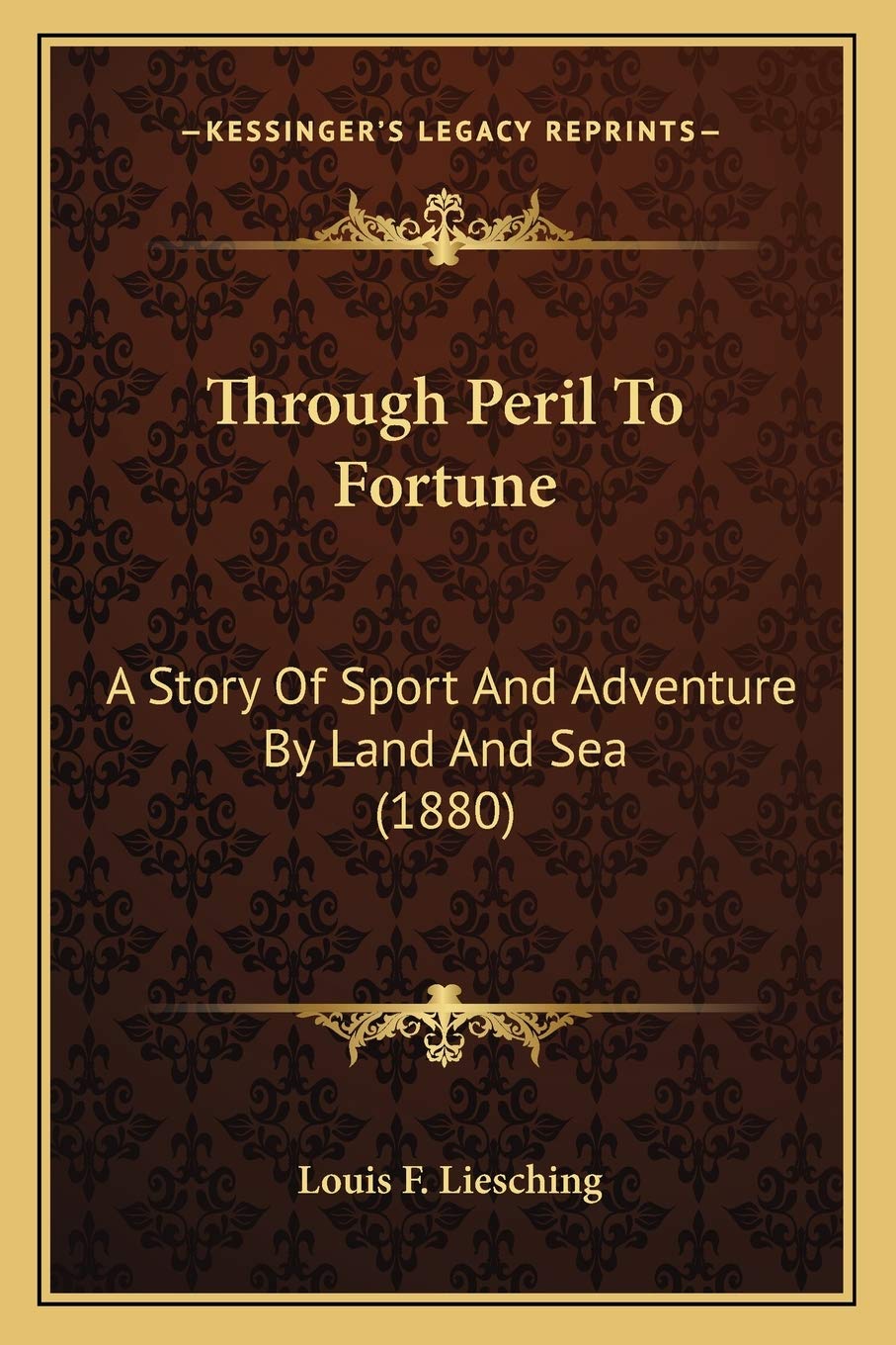 Through Peril To Fortune: A Story Of Sport And Adventure By Land And Sea (1880) Contemporary literature Books
