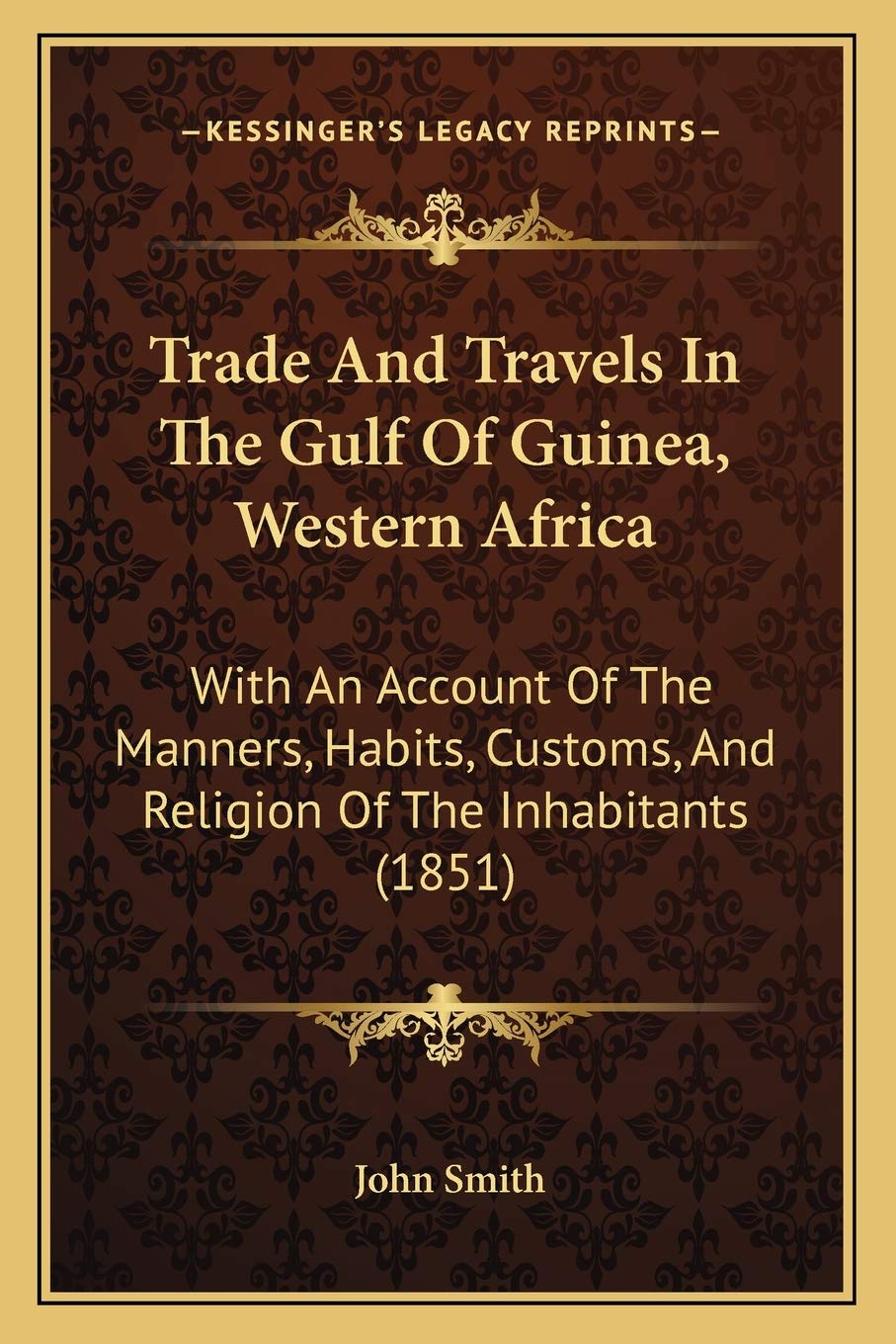 Trade And Travels In The Gulf Of Guinea, Western Africa: With An Account Of The Manners, Habits, Customs, And Religion Of The Inhabitants (1851) General education