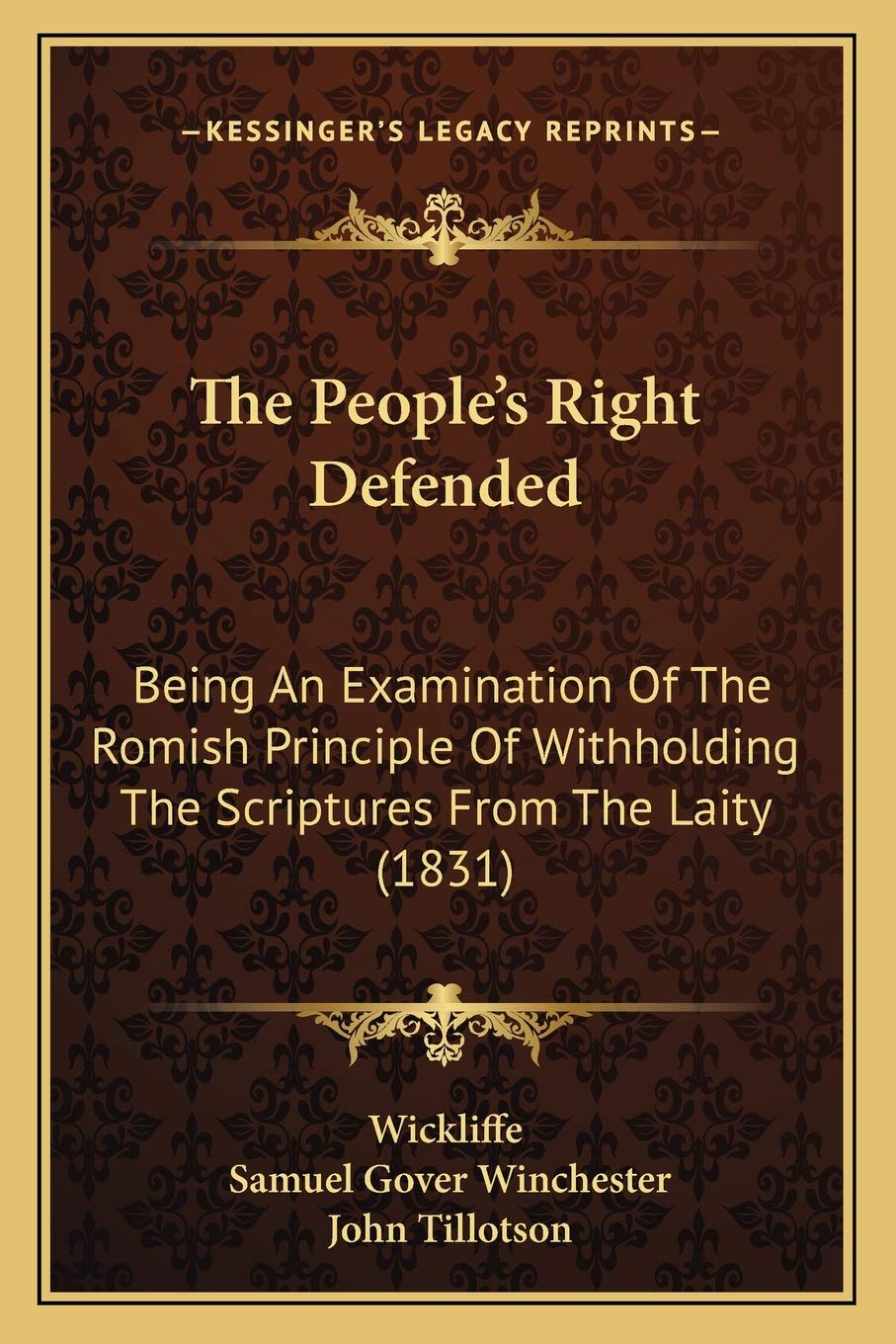 The People's Right Defended: Being An Examination Of The Romish Principle Of Withholding The Scriptures From The Laity (1831) Social Sciences
