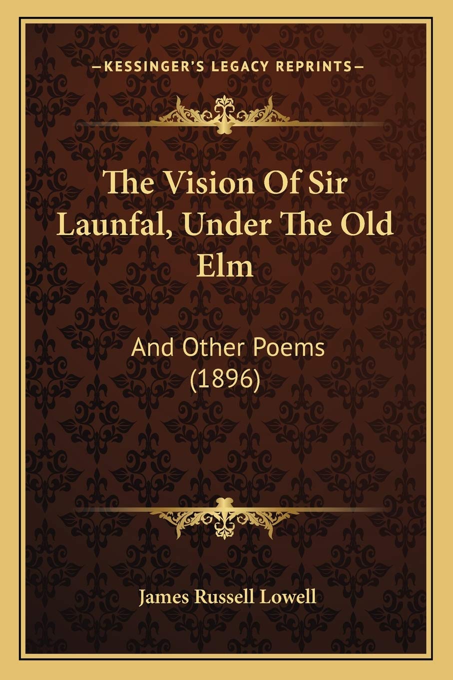 The Vision Of Sir Launfal, Under The Old Elm: And Other Poems (1896) Poetry