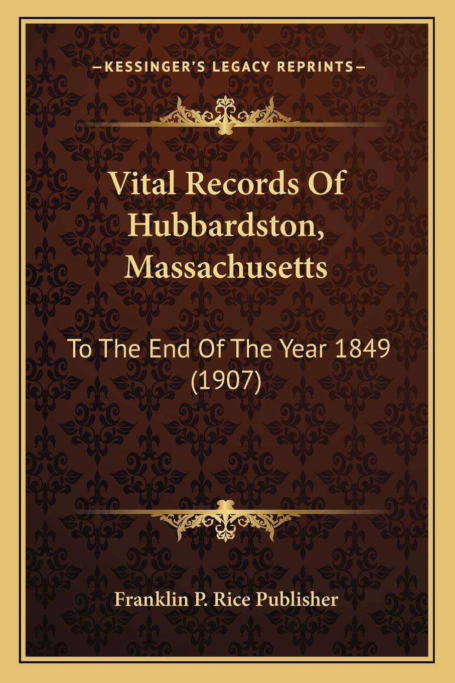 Vital Records Of Hubbardston, Massachusetts: To The End Of The Year 1849 (1907) Contemporary literature Books