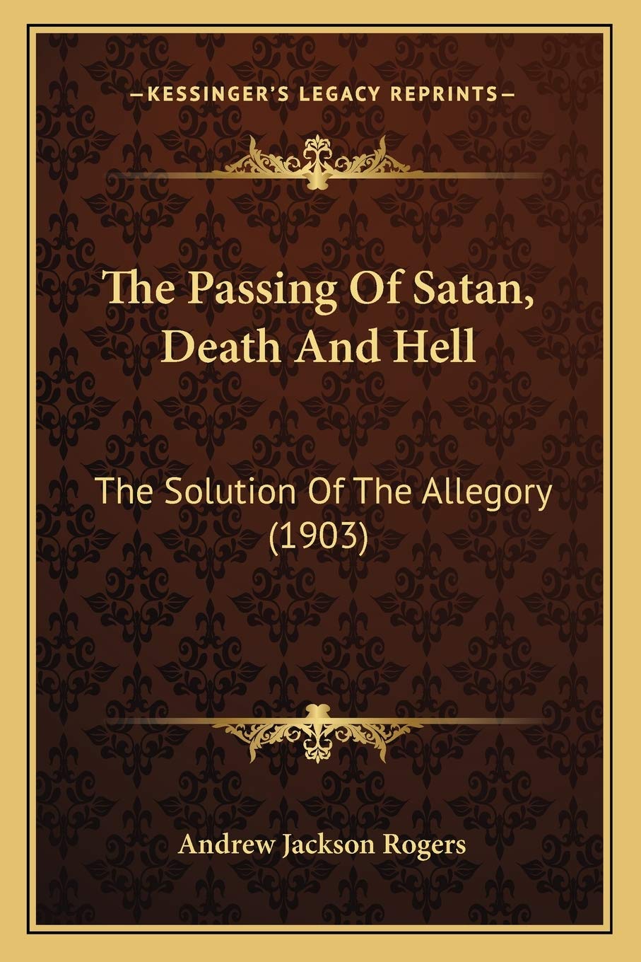 The Passing Of Satan, Death And Hell: The Solution Of The Allegory (1903) Philosophy