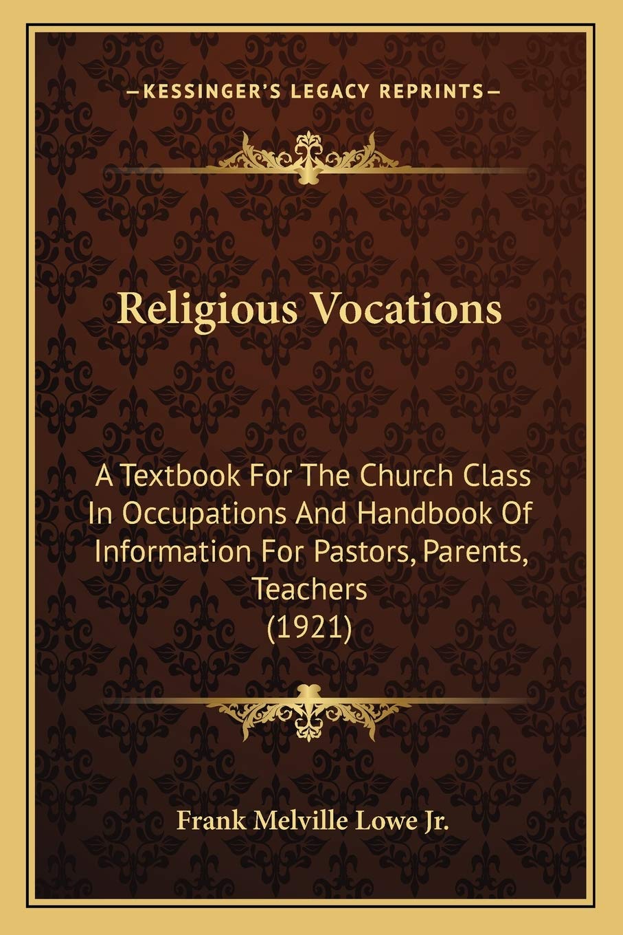 Religious Vocations: A Textbook For The Church Class In Occupations And Handbook Of Information For Pastors, Parents, Teachers (1921) Contemporary literature Books