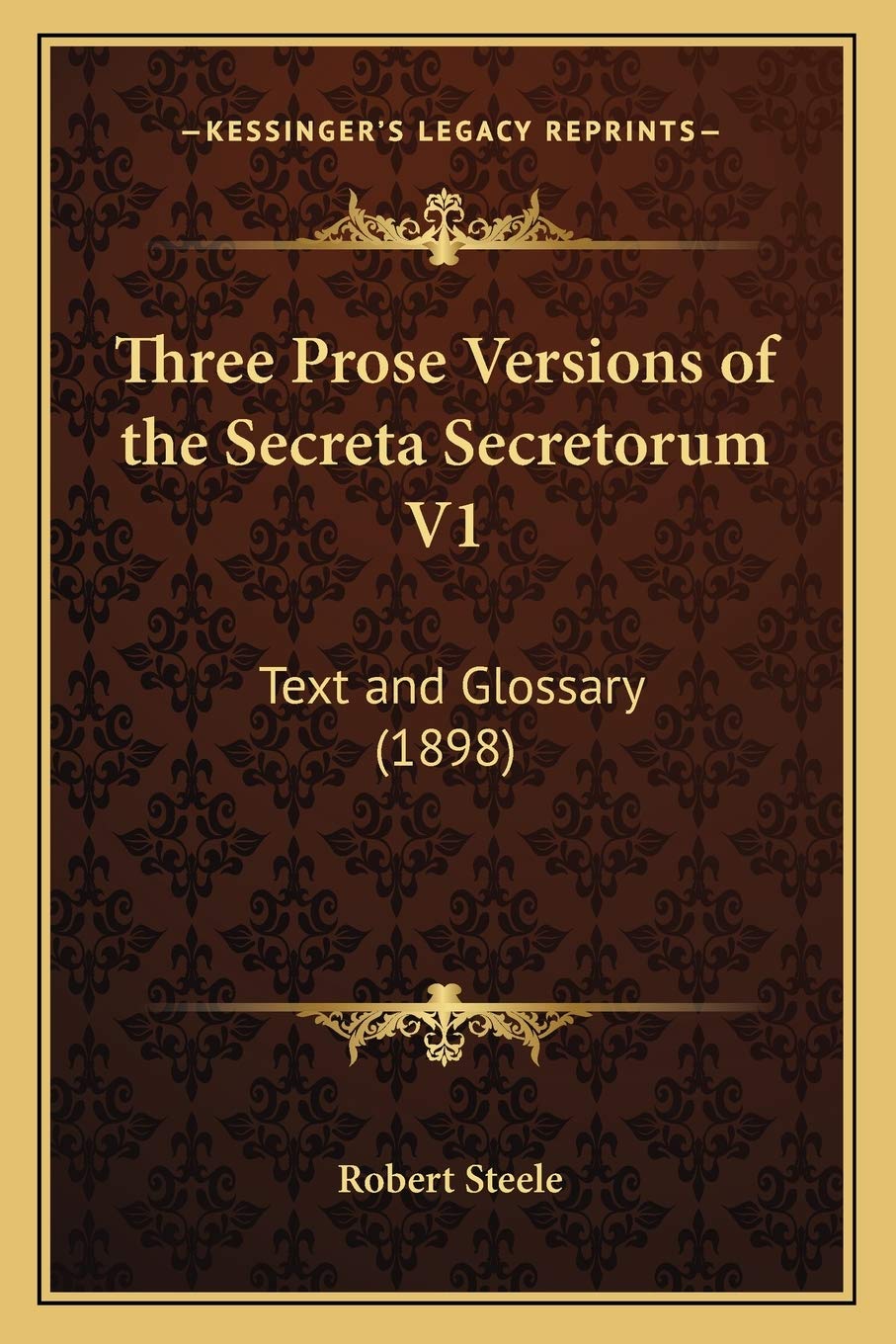 Three Prose Versions of the Secreta Secretorum V1: Text and Glossary (1898) Poetry