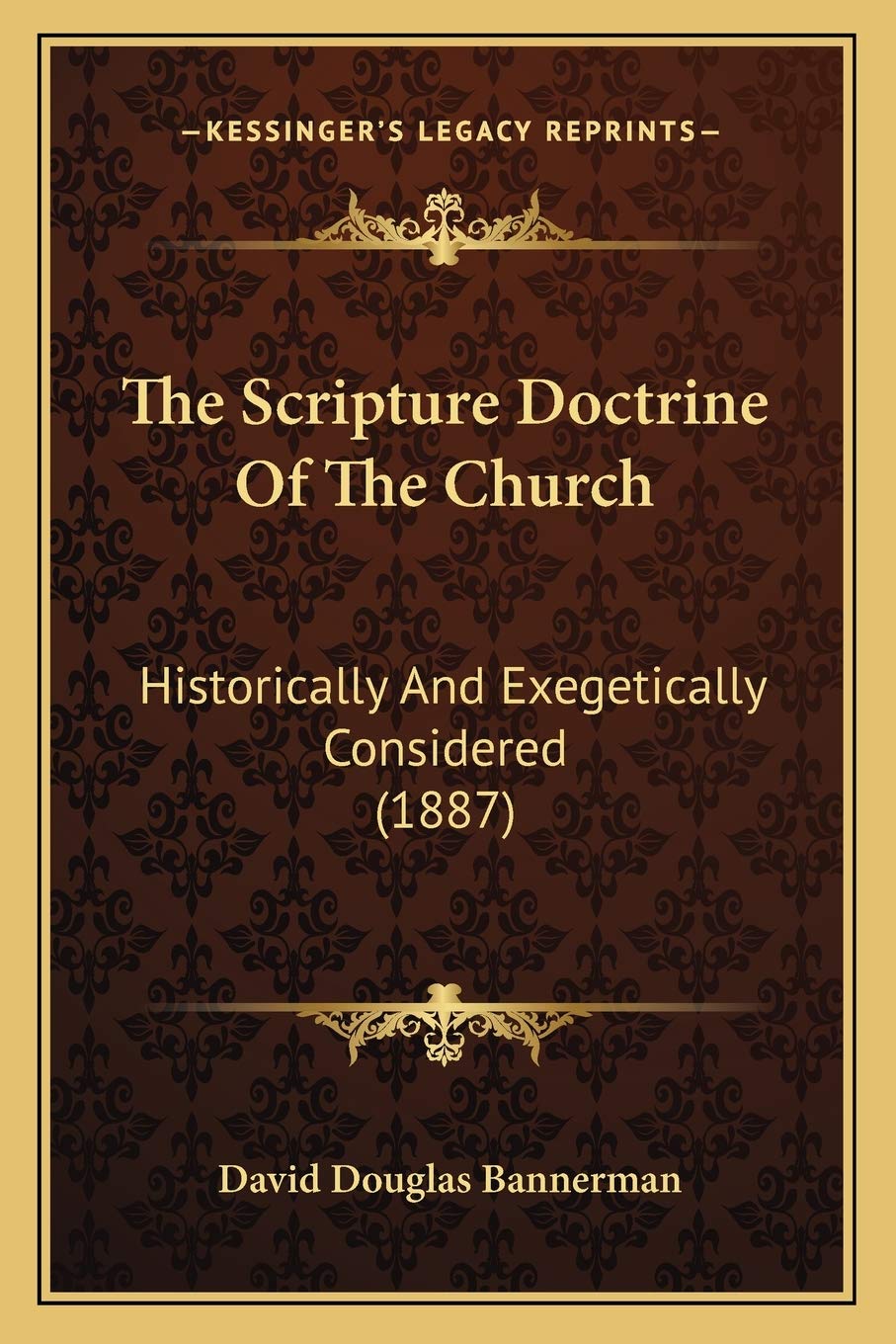 The Scripture Doctrine Of The Church: Historically And Exegetically Considered (1887) Contemporary literature
