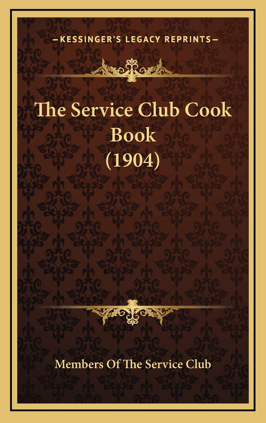 The Service Club Cook Book (1904) Cooking & Enjoying