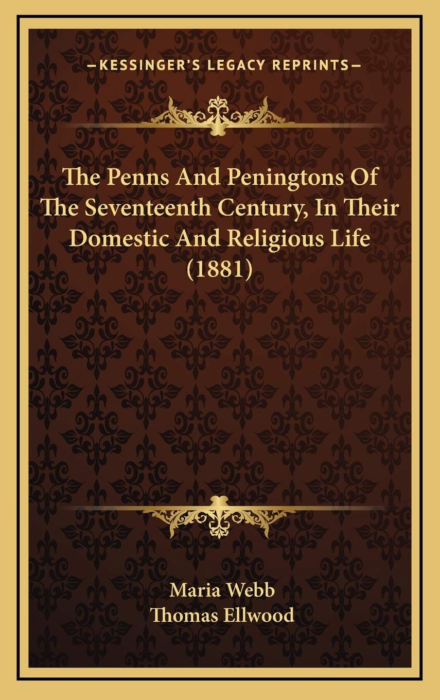 The Penns And Peningtons Of The Seventeenth Century, In Their Domestic And Religious Life (1881) Philosophy