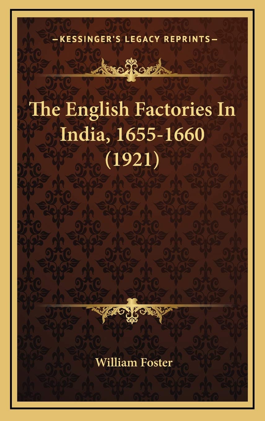The English Factories In India, 1655-1660 (1921) Essays & Short Stories