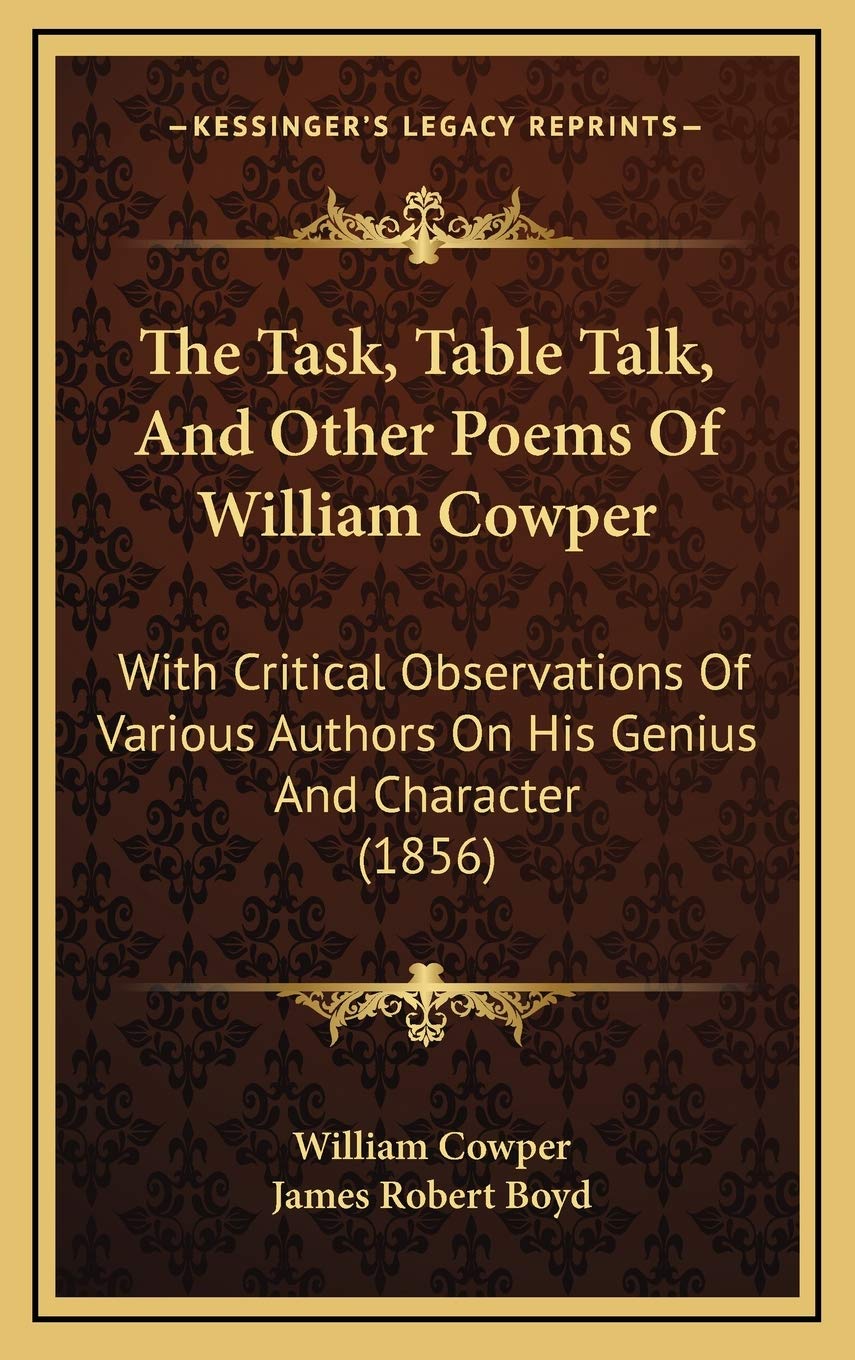 The Task, Table Talk, And Other Poems Of William Cowper: With Critical Observations Of Various Authors On His Genius And Character (1856) Poetry