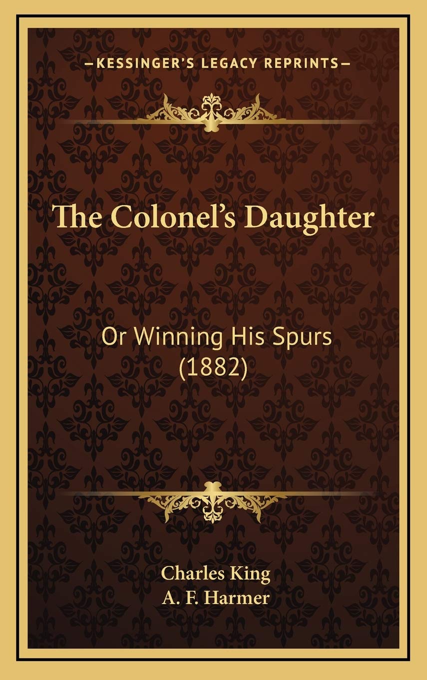The Colonel's Daughter: Or Winning His Spurs (1882) Biographies & Memoirs