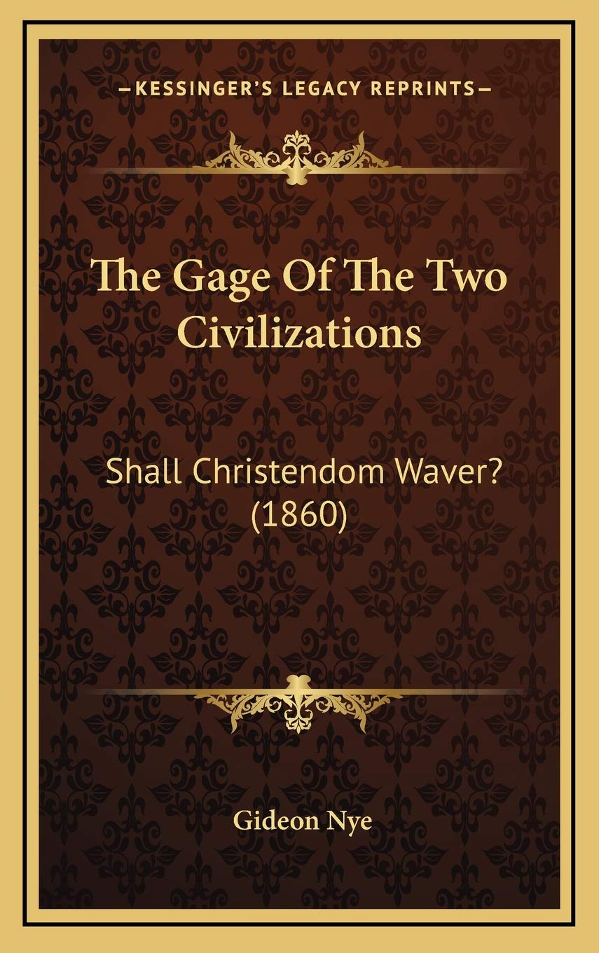 The Gage Of The Two Civilizations: Shall Christendom Waver? (1860) Philosophy