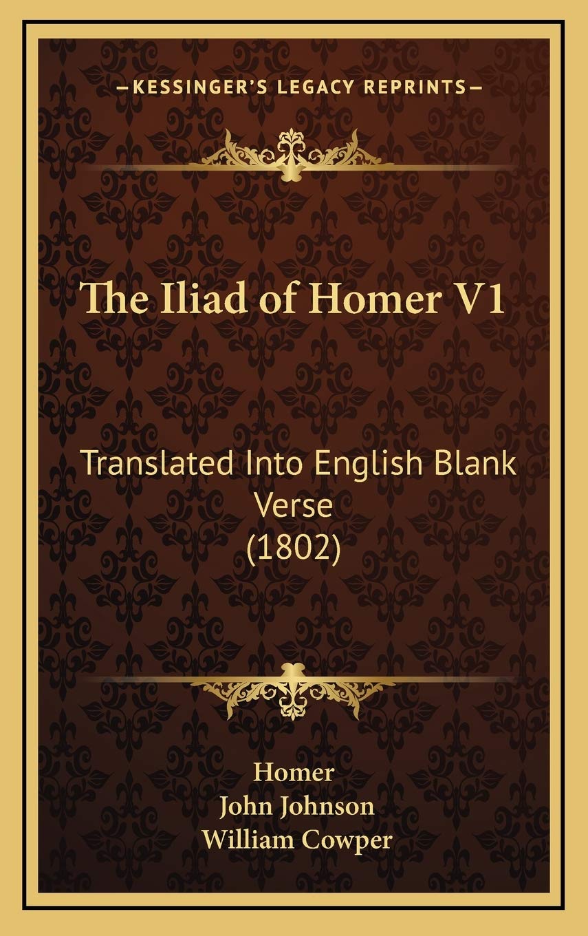 The Iliad of Homer V1: Translated Into English Blank Verse (1802) Poetry