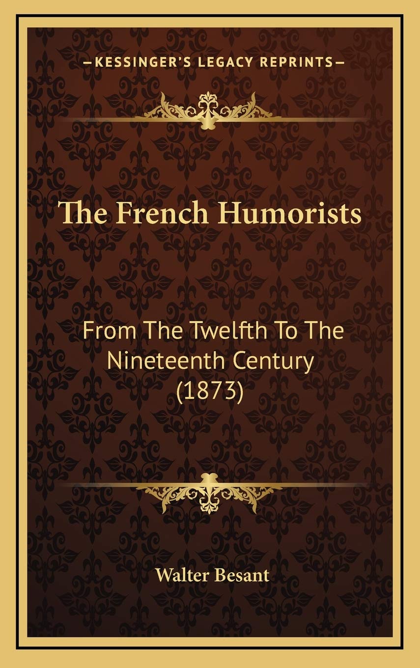 The French Humorists: From The Twelfth To The Nineteenth Century (1873) Humour & Satire