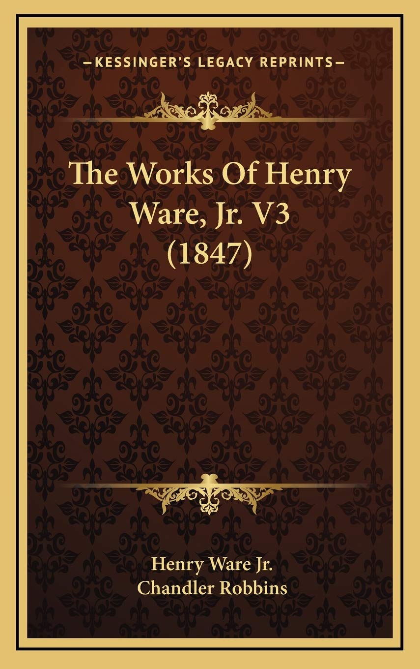 The Works Of Henry Ware, Jr. V3 (1847) Essays & Short Stories
