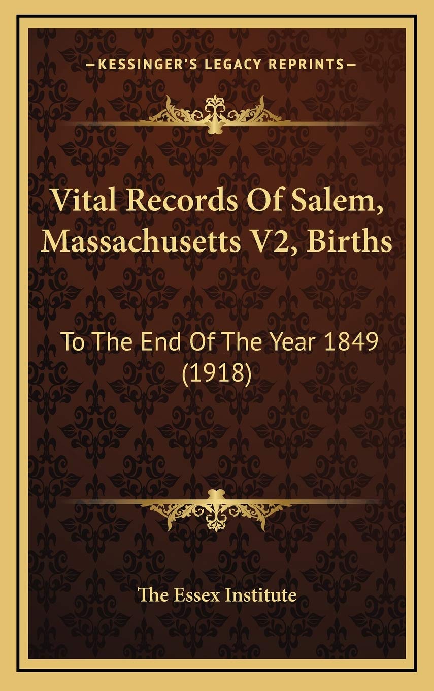 Vital Records Of Salem, Massachusetts V2, Births: To The End Of The Year 1849 (1918) Contemporary literature Books