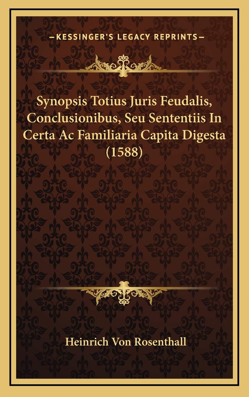 Synopsis Totius Juris Feudalis, Conclusionibus, Seu Sententiis In Certa Ac Familiaria Capita Digesta (1588) Contemporary literature