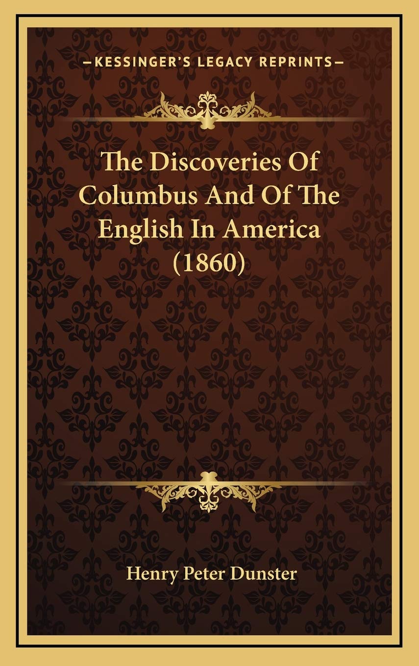 The Discoveries Of Columbus And Of The English In America (1860) Essays & Short Stories