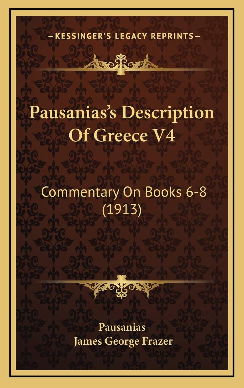 Pausanias's Description Of Greece V4: Commentary On Books 6-8 (1913) Contemporary literature