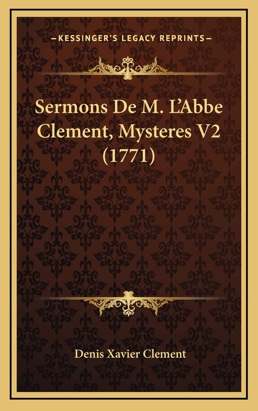 Sermons De M. L'Abbe Clement, Mysteres V2 (1771) Contemporary literature