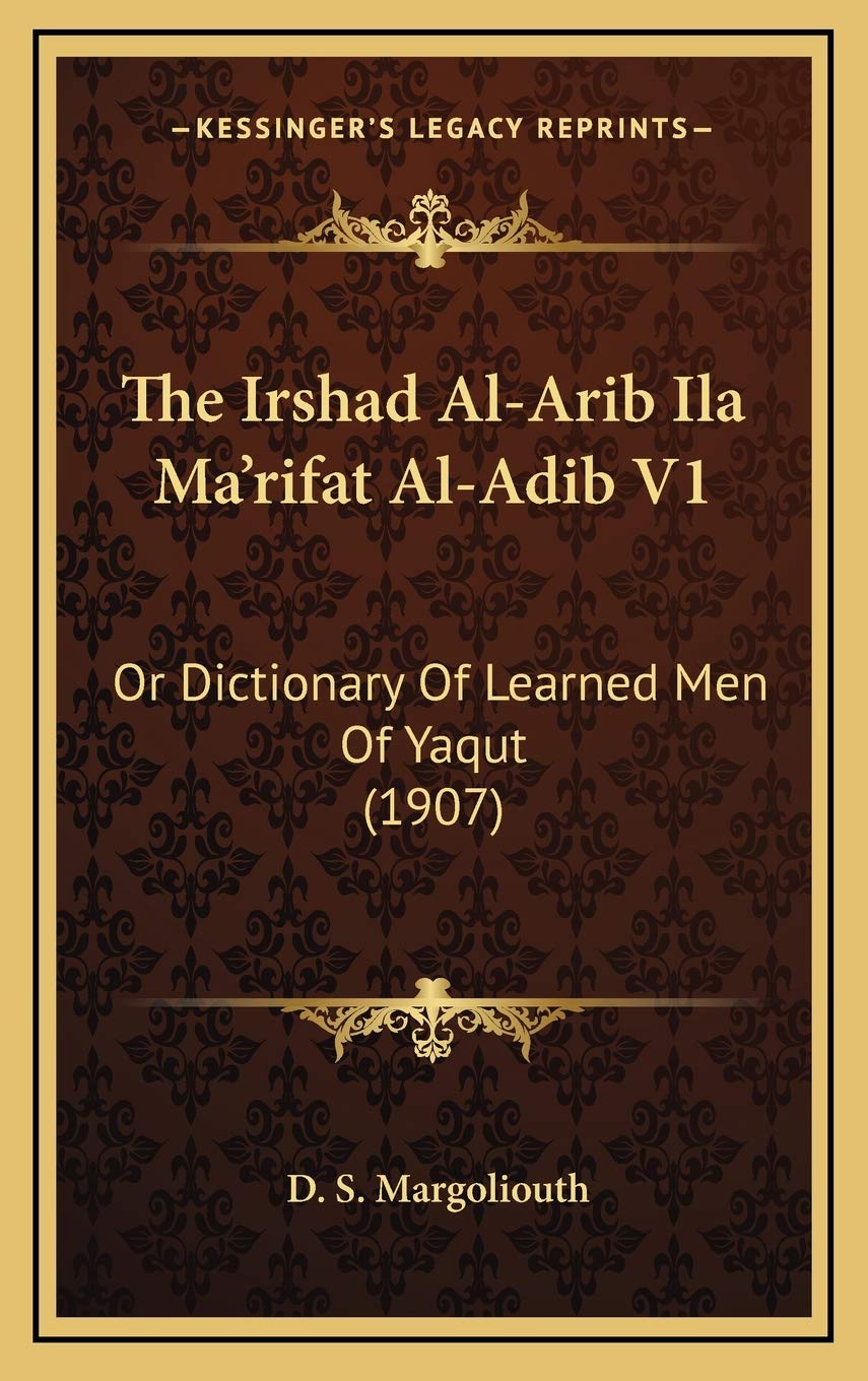 The Irshad Al-Arib Ila Ma'rifat Al-Adib V1: Or Dictionary Of Learned Men Of Yaqut (1907) Philosophy