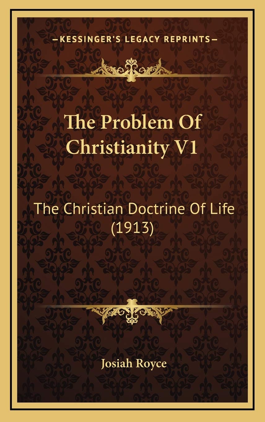 The Problem Of Christianity V1: The Christian Doctrine Of Life (1913) Philosophy