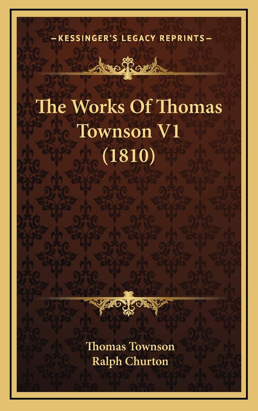 The Works Of Thomas Townson V1 (1810) Essays & Short Stories