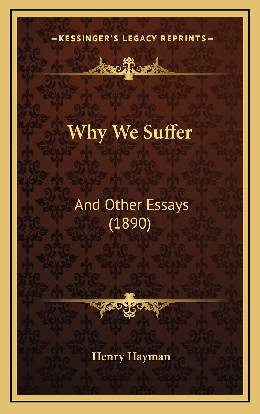 Why We Suffer: And Other Essays (1890) Philosophy
