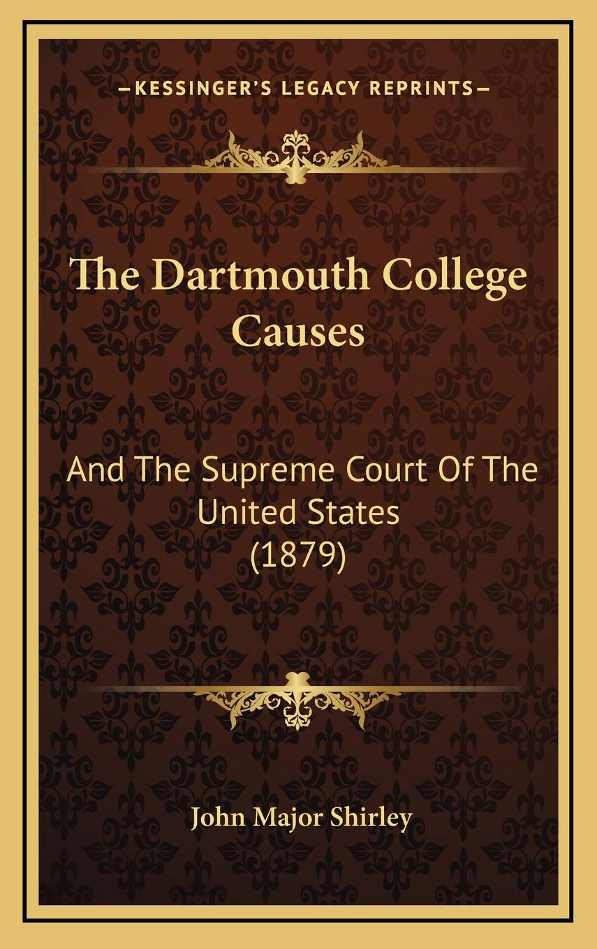 The Dartmouth College Causes: And The Supreme Court Of The United States (1879) Education & Training