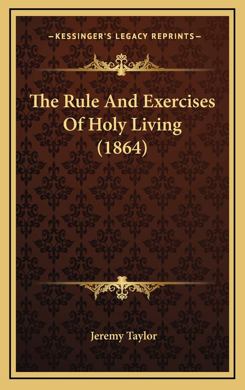 The Rule And Exercises Of Holy Living (1864) Philosophy