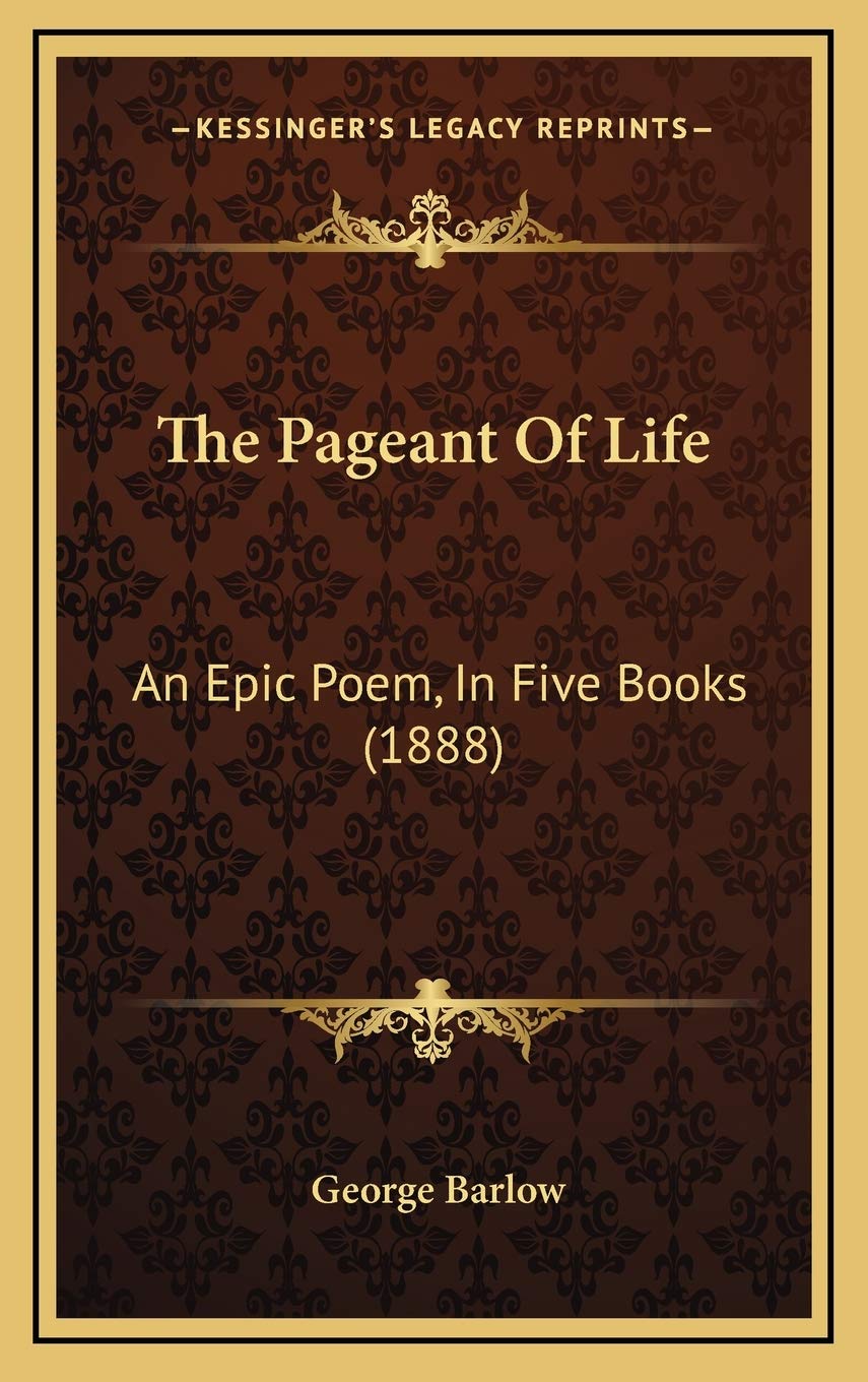 The Pageant Of Life: An Epic Poem, In Five Books (1888) Poetry