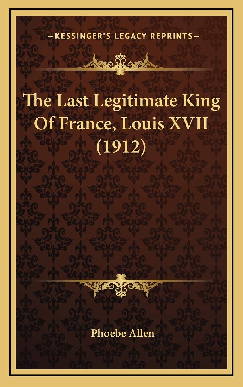 The Last Legitimate King Of France, Louis XVII (1912) International