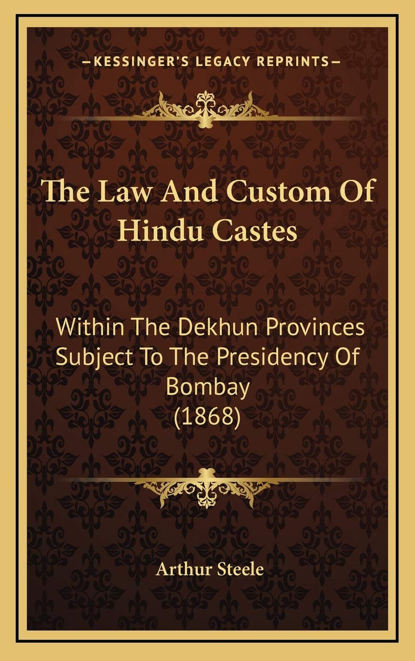 The Law And Custom Of Hindu Castes: Within The Dekhun Provinces Subject To The Presidency Of Bombay (1868) Philosophy