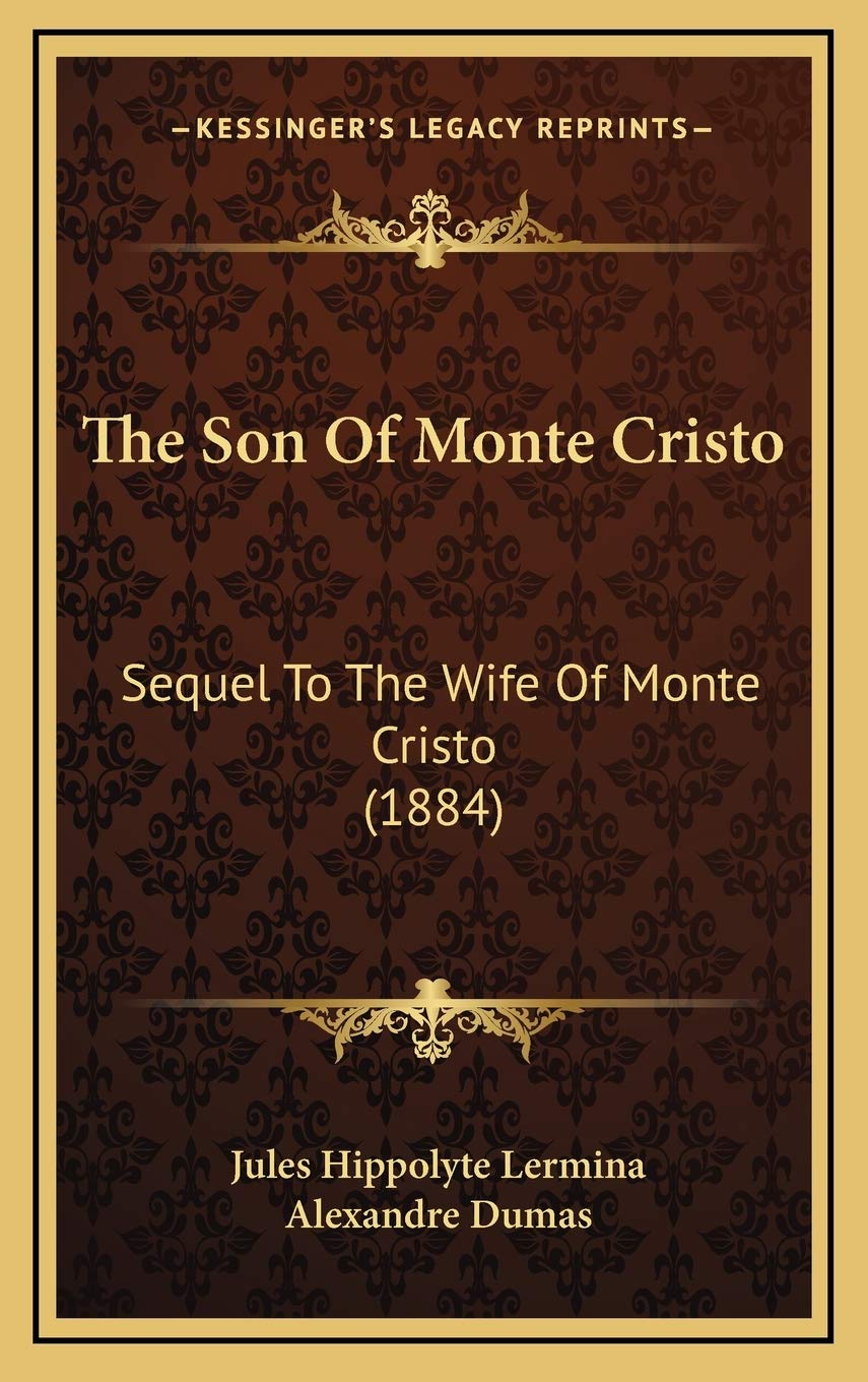 The Son Of Monte Cristo: Sequel To The Wife Of Monte Cristo (1884) Contemporary literature