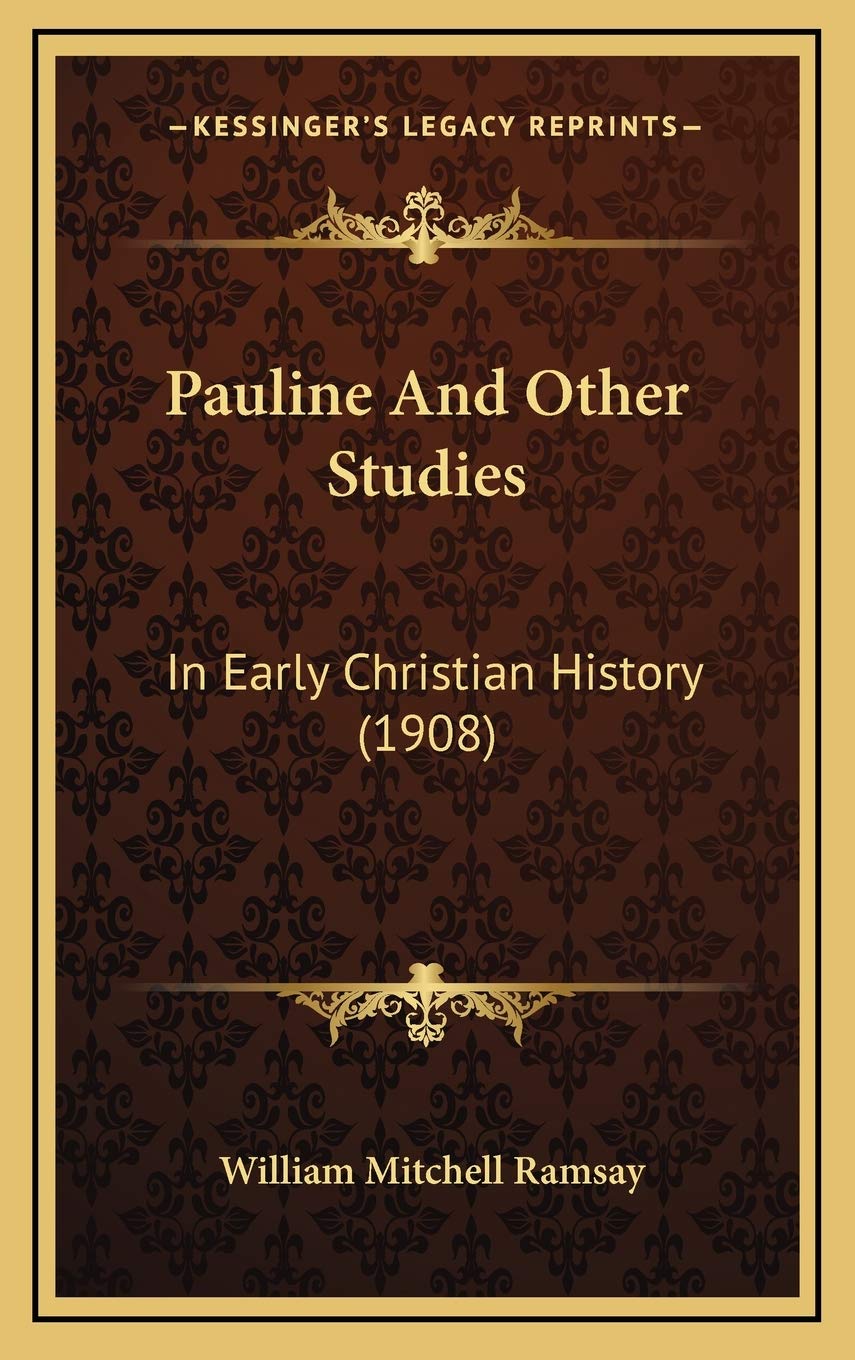 Pauline And Other Studies: In Early Christian History (1908) Politics & History
