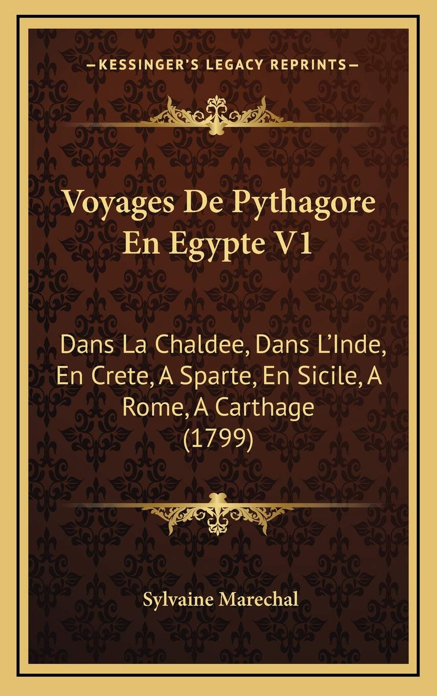 Voyages De Pythagore En Egypte V1: Dans La Chaldee, Dans L'Inde, En Crete, A Sparte, En Sicile, A Rome, A Carthage (1799) Philosophy