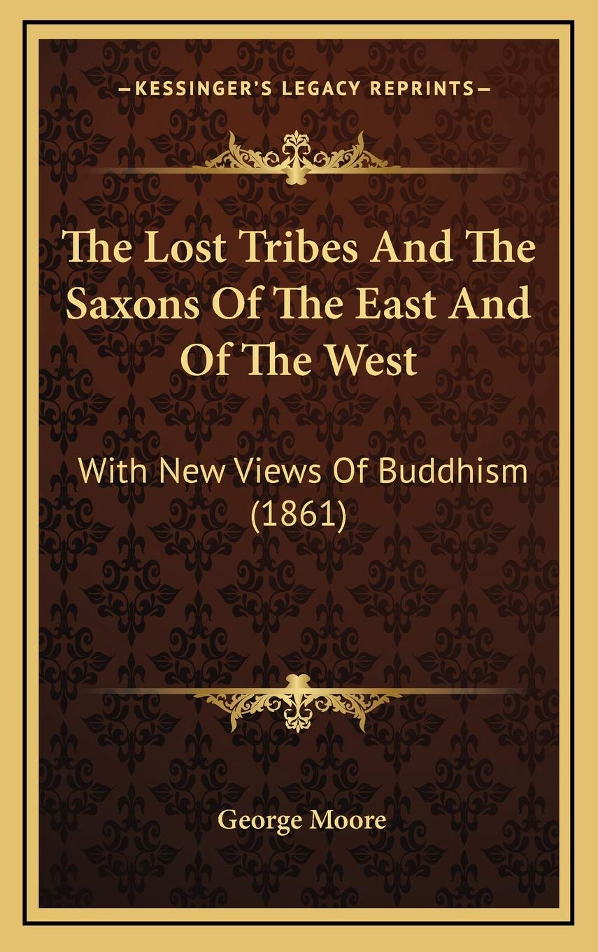 The Lost Tribes And The Saxons Of The East And Of The West: With New Views Of Buddhism (1861) Philosophy